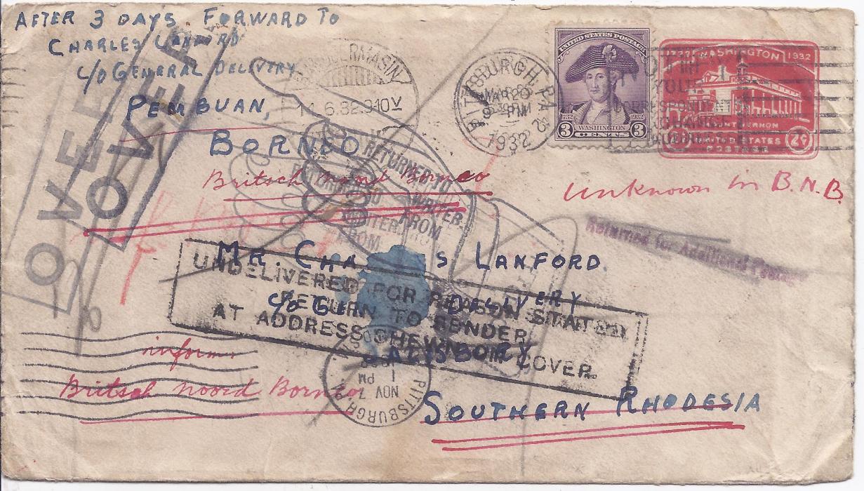 North Borneo 1932 (Mar 20) United States postal stationery envelope from Pittsburg to Salisbury, Southern Rhodesia, forwarded as instructed (in manuscript top left) to North borneo, with large framed Rhodesian instructional handstamp and hand illustrated handstamp and two framed OVER handstamps, reverse with Salisbury cancel of 28 Apr, Bandojermasin transit of 9.6. and Jesselton B.N.B. cds of 22 Jun, red oval DEAD LETTER OFFICE/ SINGAPORE handstamp, two U.S. Dead Letter Office cancels of Aug 16 ad Nov 5.