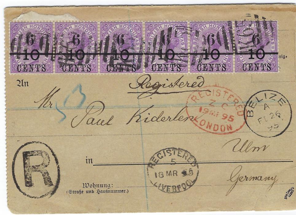 British Honduras 1895 (FE 26) registered ‘Kinderlen’ German plain letter card franked by strips of two and three of ‘6’ on ’10 CENTS’ on 4d. in black cancelled by ‘K65’ obliterators with Belize cds at right, Liverpool and London transits on front and arrival backstamp