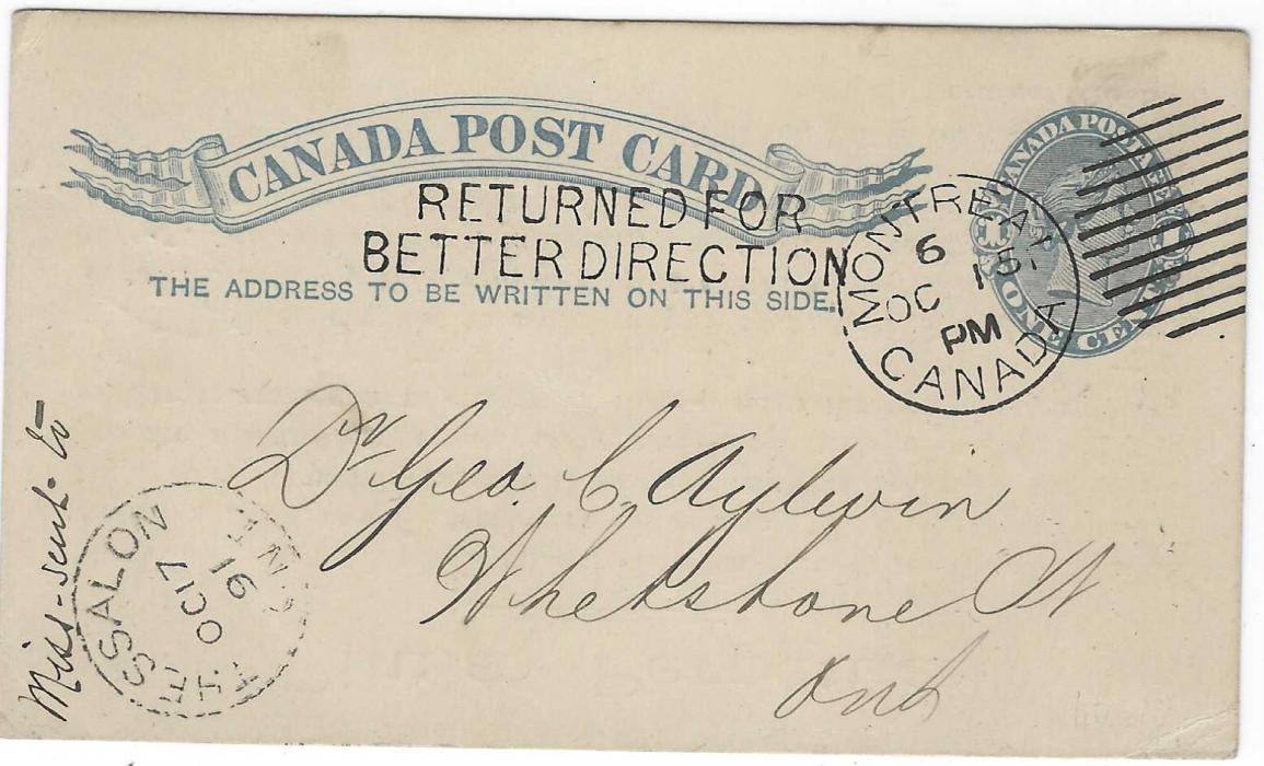 Canada 1891 1c advertising card for a soluble pill from Montreal with very fine two-line RETURNED FOR/ BETTER DIRECTION handstamp,  manuscript “Miss-sent to” alongside a Thessalon date stamp 