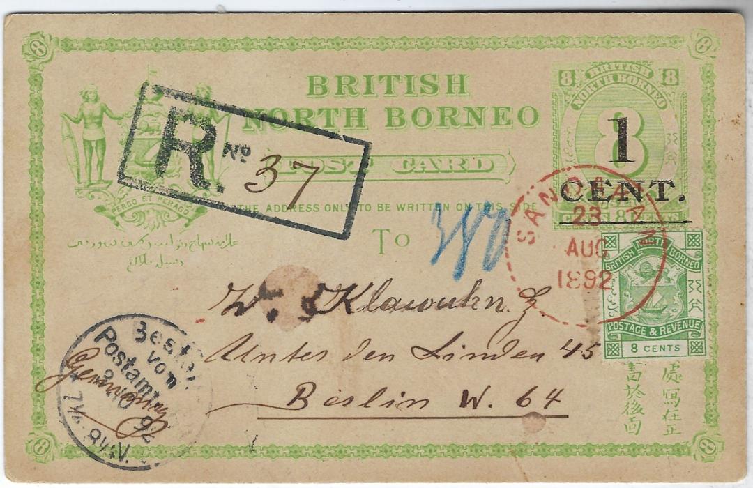 North Borneo 1892 (23 Aug)  ‘1 Cent’ on 8c. stationery card uprated 8c. sent registered to Berlin cancelled by red Sandakan cds, registration handstamp top left, numbered “37”, arrival cds bottom left, reverse with Hong Kong transit of AU 29. Short message, a good clean example.