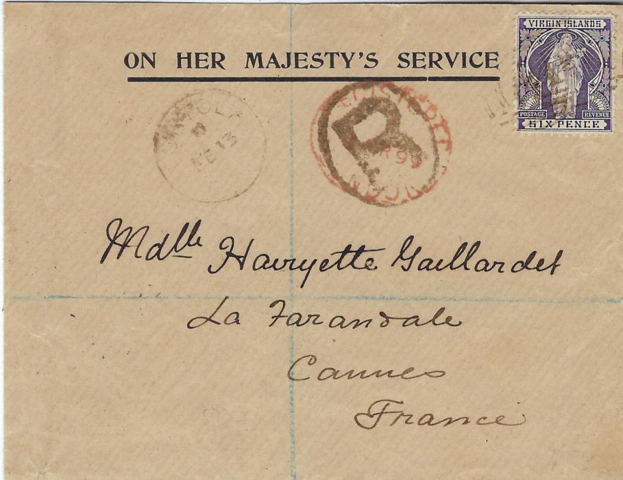 Virgin Islands 1899 ‘On Her Majesty’s Service’ cover to Cannes, France bearing single franking ‘Virgin’ 6d. tied numeral obliterator, Tortola cds in association at left, framed ‘R’ in between overstruck by London transit, arrival backstamp.