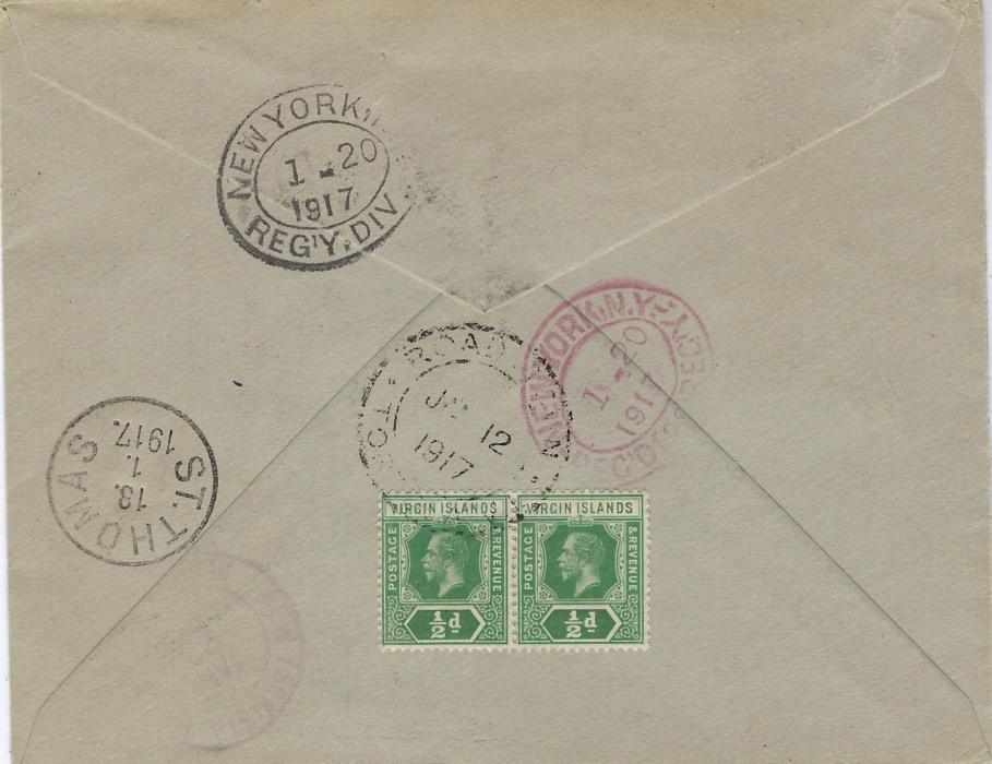 Virgin Islands 1917 (Jan 12) registered cover to New York franked 1913 ½d. block of four (plus pair on reverse) and 1916-19 War Stamp 1d. and 3d. tied larger size Road Town date stamps, Registration handstamp, D.W.I. St Thomas registration handstamp and on reverse cds, arrival backstamps.