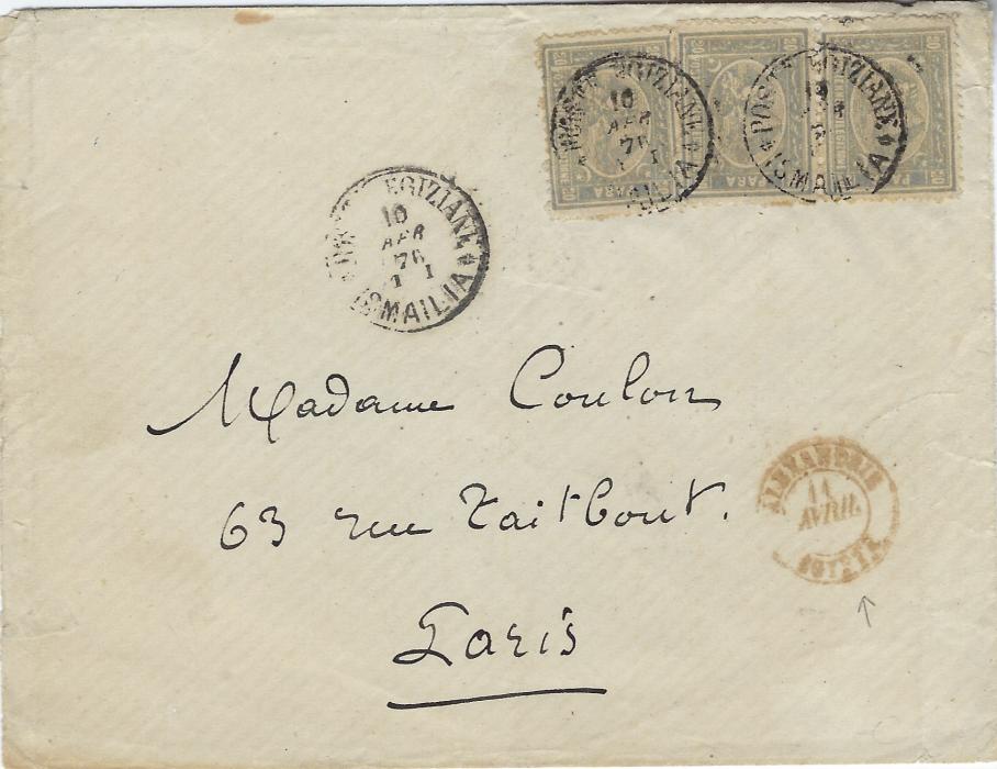 Egypt  1876 cover to Paris franked pair and single 1874-75 Penasson 20 para tied Poste Egiziane Ismailia cds, Alexandrie Egypte transit at base, Poste Egiziane Alessandria transit and arrival back stamps; fine and attractive.