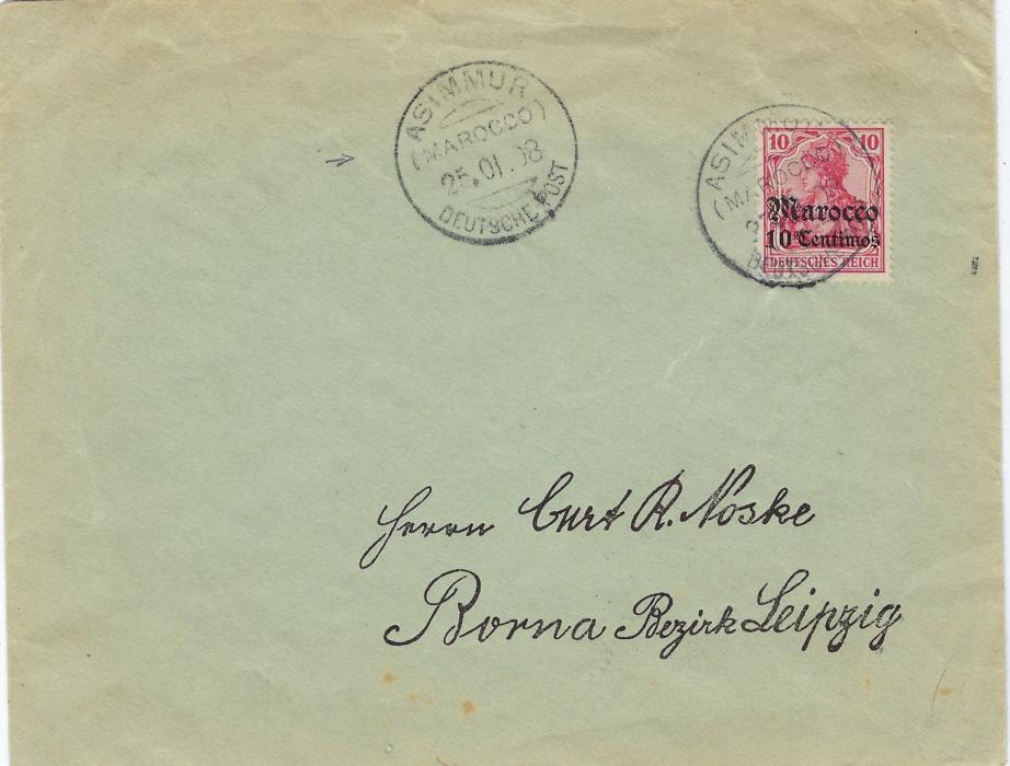 Morocco (German Post Offices) 1908 (25.01.) cover to Borna, Leipzig bearing single franking 10c on 10pf tied by scarce Asimmur cds with another, even clearer strike alongside, arrival backstamp.