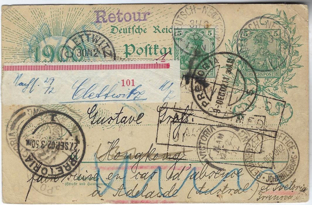 Germany 1902 (31/3) 5pf ‘1900’ stationery card uprated 5pf. to Hong Kong cancelled Deutsch-Nettkow cds with two Victoria Hong Kong cancels, the card bears an endorsement that the addressee was travelling to Adelaide, Australia and Pretoria, Transvaal, Adelaide cds bottom left overstruck by bold Pretoria cds, repeated at right, Return Letter Office Johannesburg cds, returned and redirected to Clettwitz with final arrival of 30/12 02. Various instructional handstamps, not all clear.