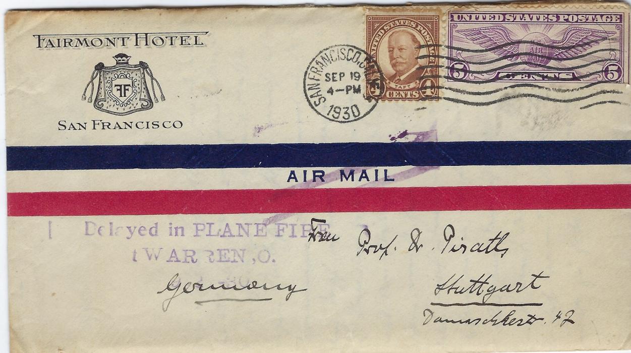 United States 1930 (Sep 19) printed Fairmont Hotel, San Francisco envelope with printed Hotel contents airmail to Stuttgart, Germany, bearing two-line Delayed in PLANE FIRE/ WARREN, O. Handstamp, without backstamps; toning around the top perfs otherwise good condition.