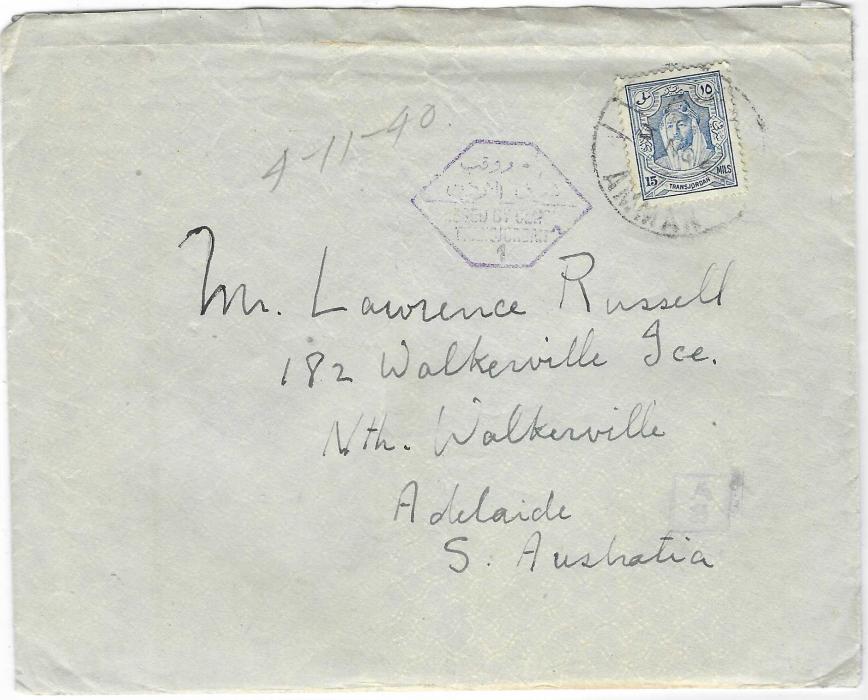 Jordan 1940 (3 NO) envelope with contents to Adelaide, South Australia bearing single franking 1930-39 15 mils tied bilingual Amman cds, violet hexagonally framed Passed By Censor/ Transjordan/ 1 alongside, reverse with further Amman cds of following day.