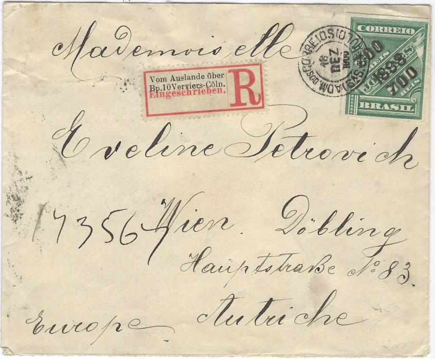 Brazil 1900 registered envelope to Vienna, Austria, franked 500r Newspaper stamp surcharged ‘700 1898 700’ and cancelled Sao Paolo date stamp, German TPO registration etiquette for Verviers-Coln, reverse with Rio de Janeiro transit and arrival cds.