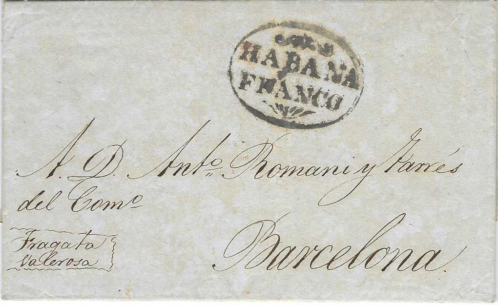 Cuba 1836 entire to Barcelona bearing fine ornate oval HABANA/ FRANCO despatch, manuscript annotation (of ship) “Fragata Valerosa”, red arrival backstamps; light vertical filing creasing in clean condition.