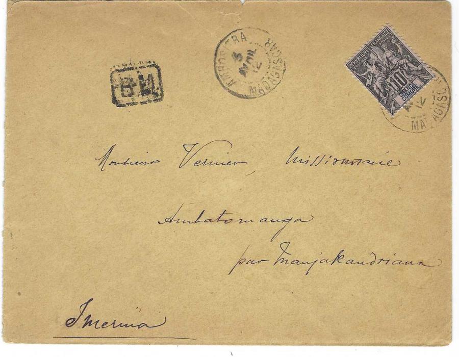 Comoro Islands 1912 (3 Avril) cover bearing single franking 1897 10c. tied Ambositra Madagascar with framed ‘BM’ at left, reverse with Anjakandriana, Antsirabe and Tananarive cds; fault at top centre of envelope.