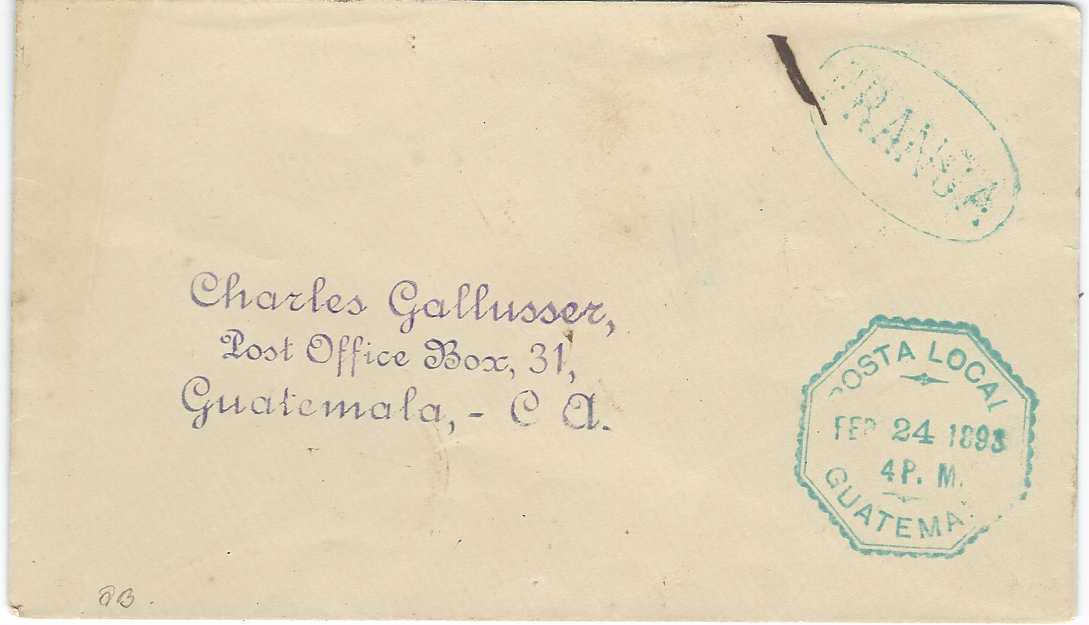 Guatemala 1893 stampless Gallusser cover with oval-framed FRANCA ad Posta Local octagonal date stamp; fine quality cancel and the earliest recorded cover from this correspondence.