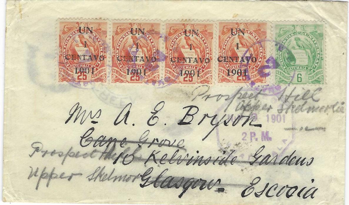 Guatemala 1901 (Jun 9) cover to Glasgow, Scotland, redirected internally bearing attractive franking Arms 6c. together with surcharge strip of three and single UN/ 1/ CENTAVO on 25c. tied Guatemala 2 handstamps, various Scottish backstamps.