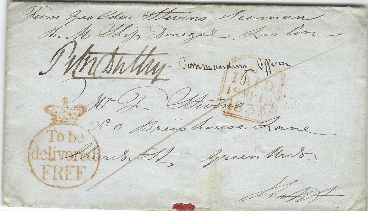 Portugal (British Military Concession Cover)  1839 (Mar) outer letter sheet to London endorsed from George Stevens on the HMS Donegal in Lisbon and countersigned by Lieut. Duthy. Endorsed ‘1’(d) for the military concession and with London cancels front and back, at bottom left very fine strike of the rare Crowned To be/ delivered/ FREE handstamp indicating no London local charges due. Sold at Cavendish Jan 2004 sale for £1700. Fine Exhibition item. The H.M.S. Donegal landed Portuguese Seamen taken from the slaver ‘Diligente’ instead of prosecuting them for slave trading, as agreed by the Foreign Office.