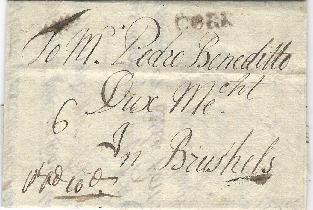 Ireland 1709 entire to Brussels, Belgium bearing straight-line ‘CORK’  handstamp and manuscript “6” (sols) applied on arrival. At base prepaid postage annotation “pt pd 10d” (4d to Dublin, 2d. Irish Sea Packet and 4d on to London). A good early example of Irish namestamp and a rare usage to the Continent.