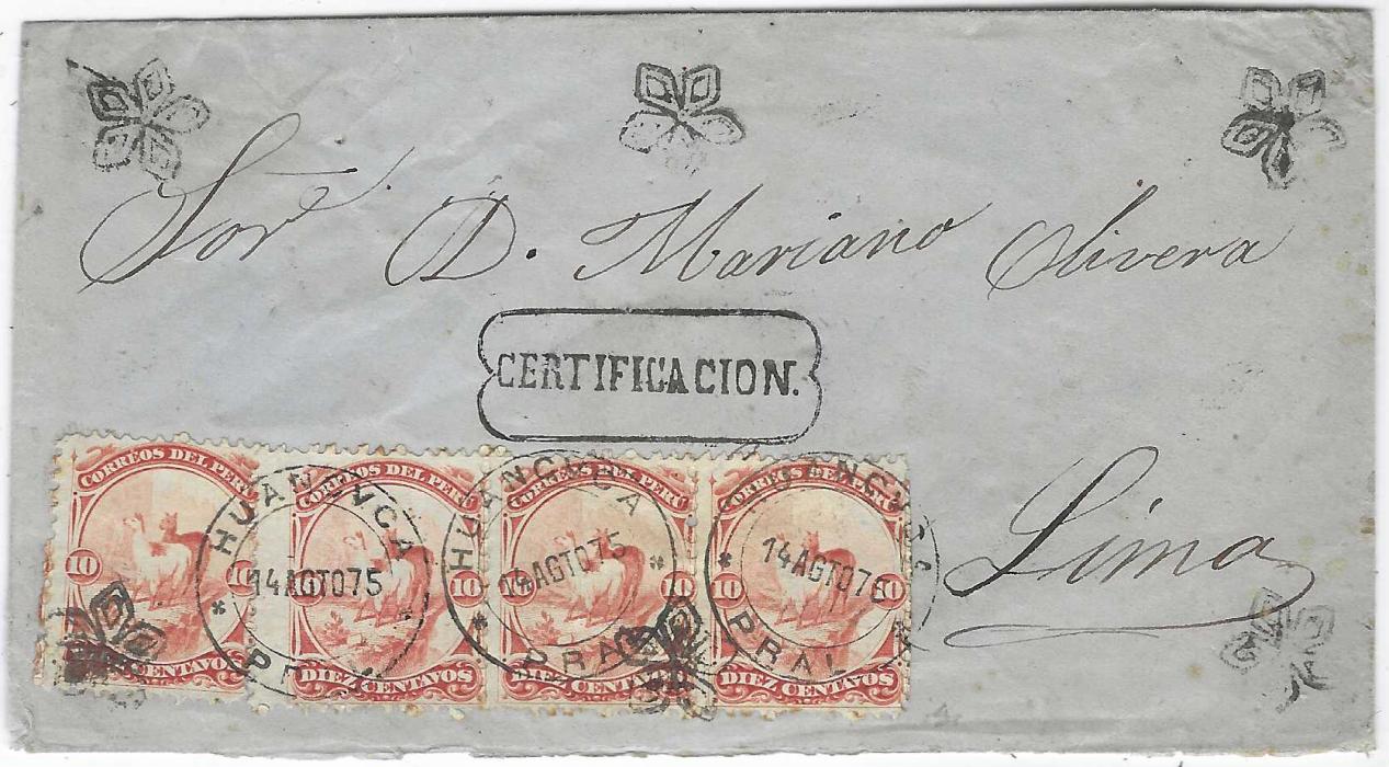 Peru 1875 (14 AGO) registered internal envelope to Lima franked 1866 10c. Llamas single and strip of three tied by three Huanc VCA cds, ornate framed CERTIFICACION above and ‘flower’ handstamps applied in corners and twice more, reverse with various manuscript registration endorsements, fine wax seal  and arrival cds.