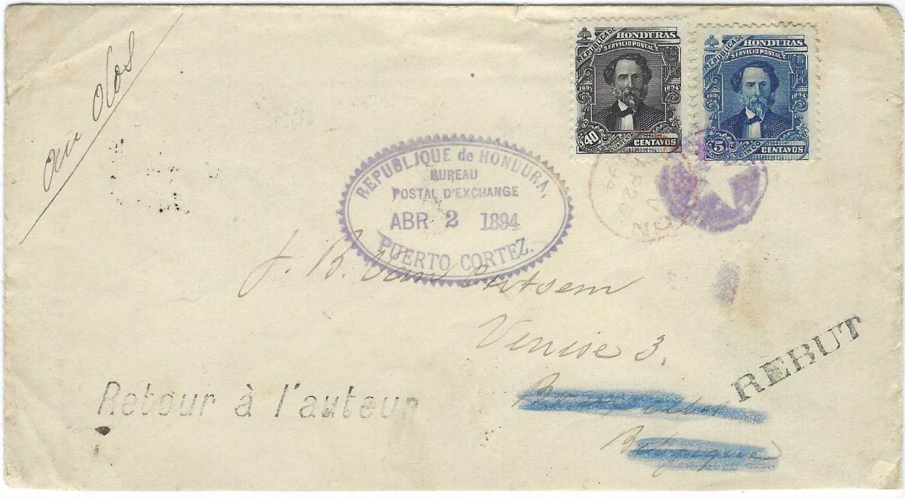 Honduras 1894 (Abr 2) cover to Bruxelles, Belgium franked 1893 5c. and 40c. tied by violet circular negative ‘star’ in violet and 40c. additionally by red London cds (of return journey), oval Republique de Honduras/ Bureau/ Postal D’Exchange/ PUERTO CORTEZ dated cachet, undelivered with a fine range of instructional handstamps ‘retour a l’auteur’, ‘REBUT’ on front and on reverse framed ‘PARTI/ Vertrokken’ and manuscript “Parti sans laisser l’addresse/ Le factuer” and signed by him, Bruxelles 1 and 5 cancels of 22 Avril, Bruxelles 1 new despatch of 24th, New York cancels of outward journey, red ‘3’ handstamp applied on arrival back.