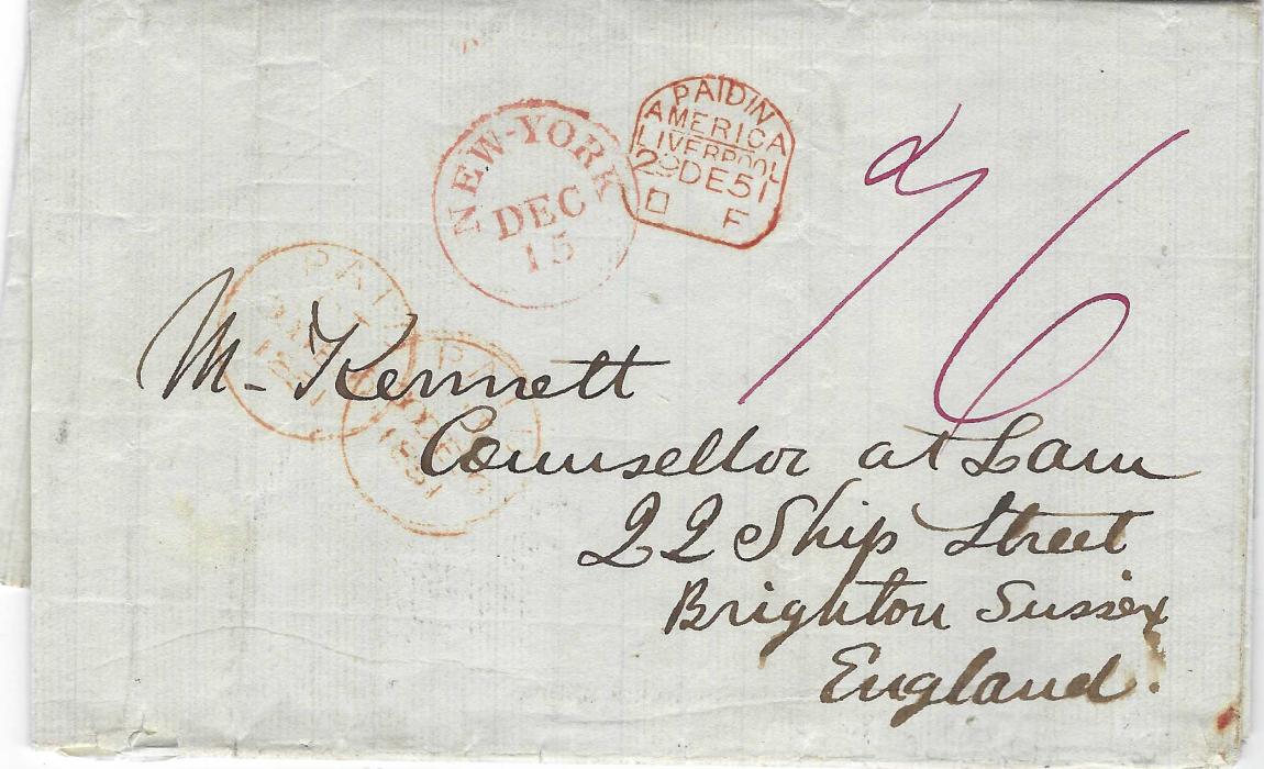 United States 1851 (Dec 15) stampless entire to Brighton, England bearing red New York despatch cds and fine PAID IN/ AMERICA/LIVERPOOL of 29 De applied at Liverpool, two Paid handstamps of 30th and arrival backstamp; light vertical filing creases with good quality cancels. A fine, rare four times 19c rate entire with appropriate manuscript 