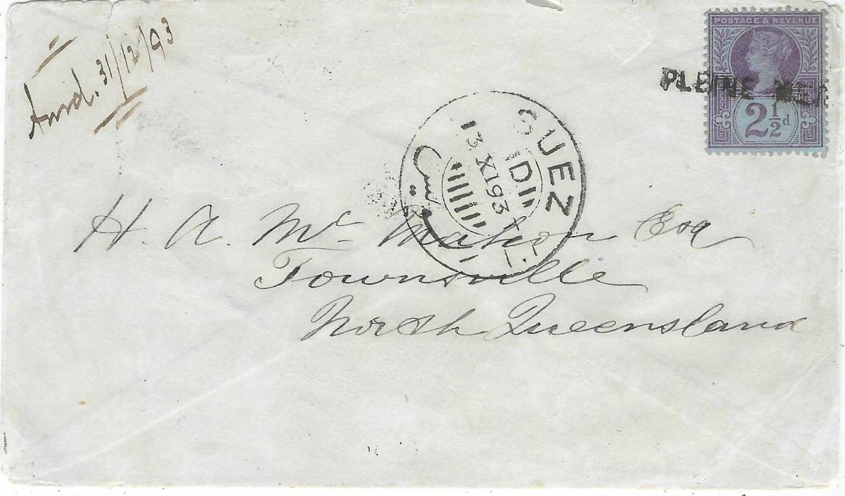 Egypt 1893 (13 XI) cover to Townsville, North Queensland franked Great Britain Jubilee 2½d. tied by straight-line PLEINE MER maritime handstamp, Suez bilingual cancel to left, reverse with a part, unclear cancel as backflap now missing, annotated as arriving 31/12/93.