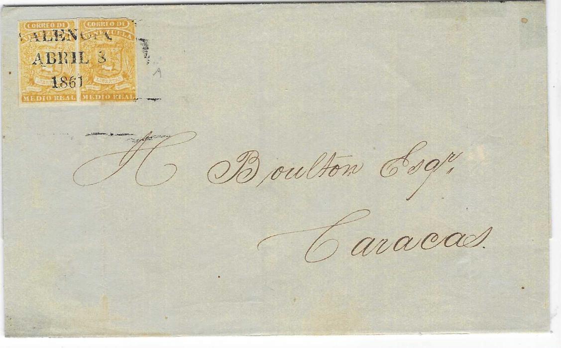 Venezuela 1861 (Abril 8) outer letter sheet to Caracas franked pair 1859 coarse impression  ½r. yellow with clear to large margins tied bt three-line VALENCIA date stamp. A fine franking paying the 25 to 100 miles rate, showing large lettering in month. A light filing crease affecting one stamp. Brian Moorhouse Cert. 2011