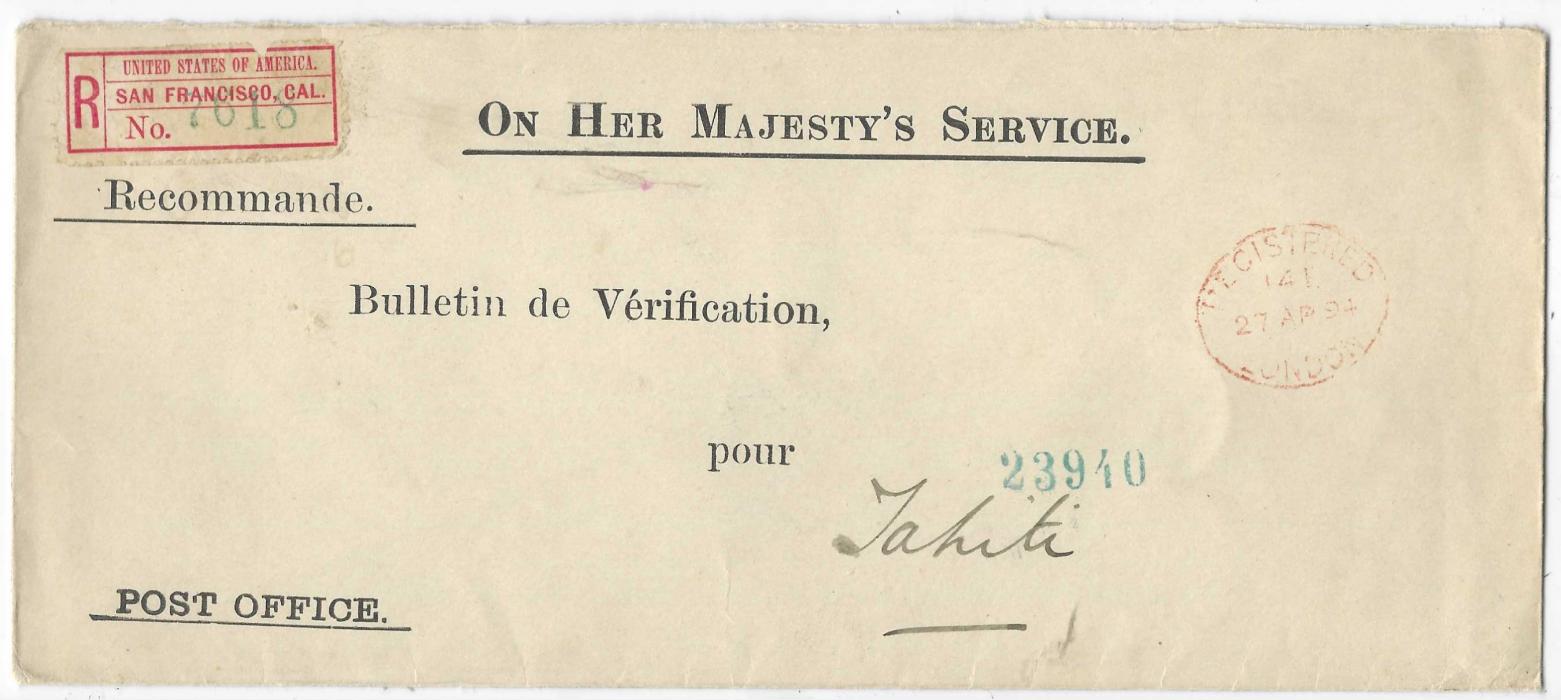 Tahiti 1894 stampless envelope from London Post Office addressed ‘Bulletin de Verification/ pour/ “Tahiti”, red oval despatch date stamp, San Francisco transit registration label top left, reverse with New York transit and Papeete arrival backstamp. Fine and unusual.