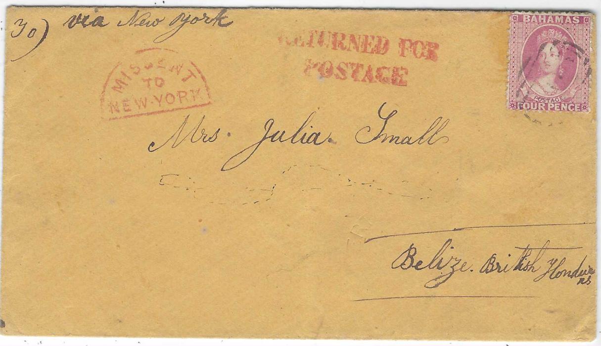 Bahamas 1870 manilla envelope to Belize, British Honduras endorsed “Via New York”, franked 4d. tied numeral obliterator, at left semi circular framed MISSENT TO NEW YORK and at centre two-line RETURNED FOR/POSTAGE, reverse with Bahamas despatch; a striking cover.