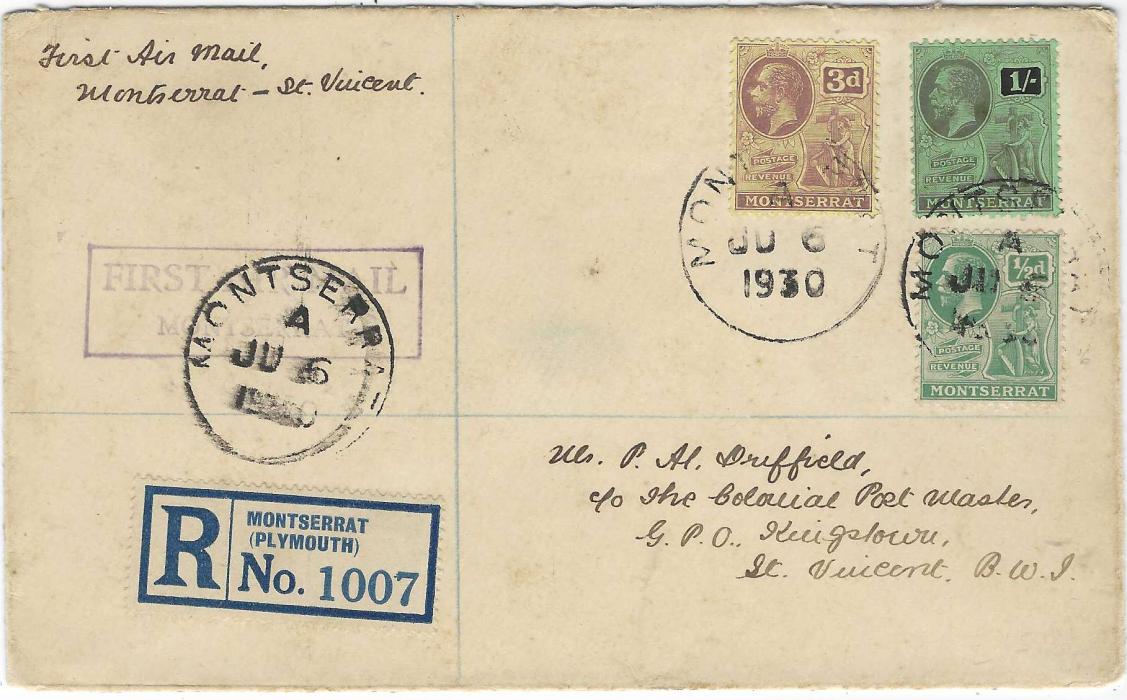 Montserrat 1930 (JU 6) registered first flight cover to Kingstown, Saint Vincent franked ½d., 3d. and 1/- tied cds, reverse with Castries St Lucia cds of 27 FE 31 and G.P.O. St Vincent of 10 MR. The flight was aborted due to bad weather at Antigua. Some eight months later, HMS Dorsetshire called at Plymouth, leaving behind her seaplane to carry out the flight. The first airmail to any destination from Montserrat.