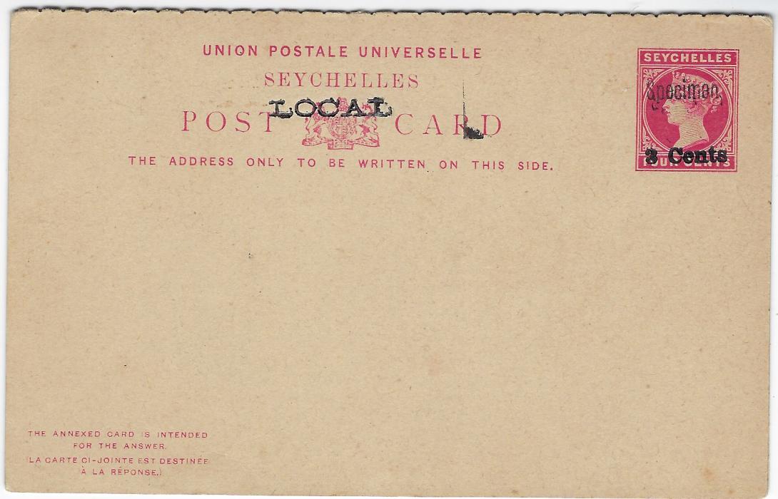 Seychelles (Postal Stationery) 1902 3 Cents on Four Cents unsevered reply stationery card with ‘LOCAL’ handstamp and locally overprinted ‘Specimen’; small ink stain on outward section.
As intended only for local use, no UPU distribution specimens prepared. Only one card known locally handstamped ‘Specimen’ for presentation purposes.

