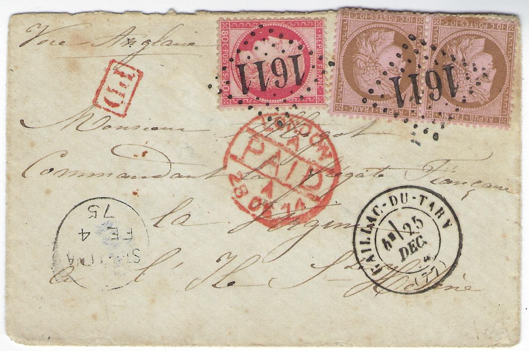 France 1874 (25 Dec) small envelope addressed to “Commandant la Frigate Francaise ‘La Virginie’ St Helena” franked at 1fr. rate with pair 10c. and a 80c. tied ‘1611’ Gross Chiffres with Gaillac du Tarn cds in association, routed via London (28 DE) and leaving Southampton on 15th January aboard the “Nyanza” with arrival cds of FE 4 75; fine and desirable.
