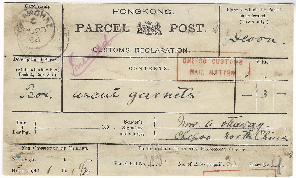 China (Mail Matter) 1896 (Ju 18) ‘Hong Kong Parcel Post Customs Declaration’ form from Chefoo to Devon, England, for a box of uncut garnets, showing  Chefoo Customs/Mail Matter framed handstamp in red, with  Customs Chefoo double ring origin datestamp and Shanghae index C  cds of the British Post Office, the form neatly reduced all round, nevertheless Fine to Very Fine and unusual usage.