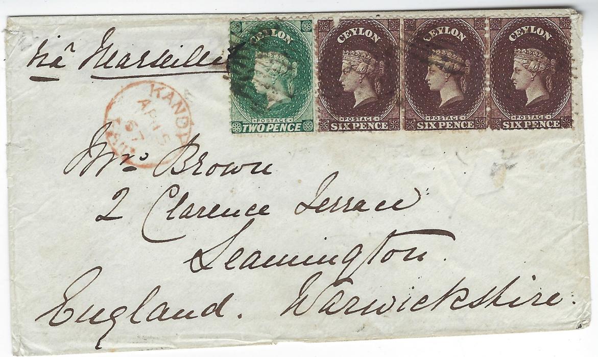 Ceylon 1867 (AP 15) envelope to Leamington, England endorsed “Via Marseille”, franked 1863/66 Recess De La Rue 2d. grey-green and 6d. blackish-brown in a horizontal strip of three, wmk Crown CC, perf 12½ cancelled by barred obliterators in black, Kandy Paid despatch in red, reverse Galle Paid and arrival cds; small fault at top of first 6d., a scarce franking. Ex Rev. Cornwall-Brooks 1979
