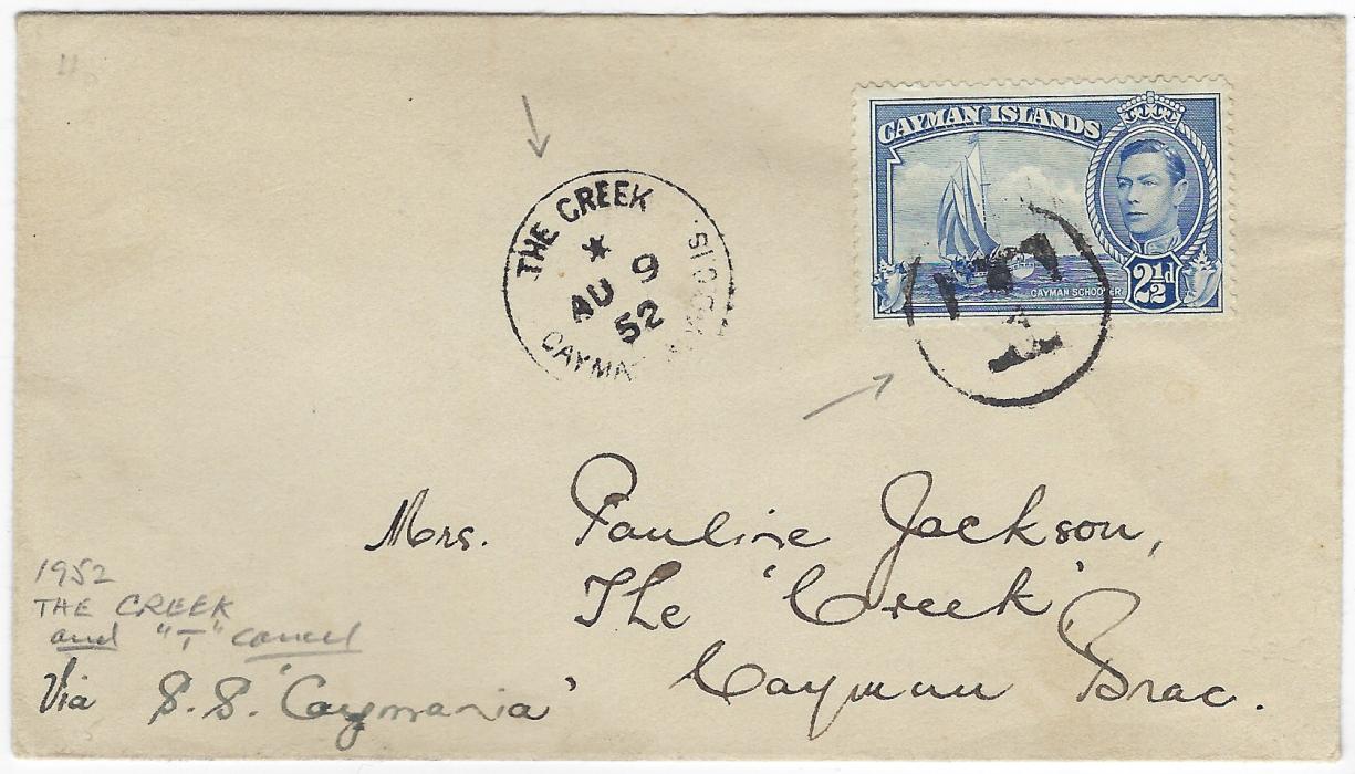 Cayman Islands 1952 (AU 9) envelope to “The Creek, Cayman Brac” , endorsed “Via S.S. Caymania” bearing single franking 2½d. bright blue with circular framed ‘T’ handstamp, to left good The Creek cds; fine condition.