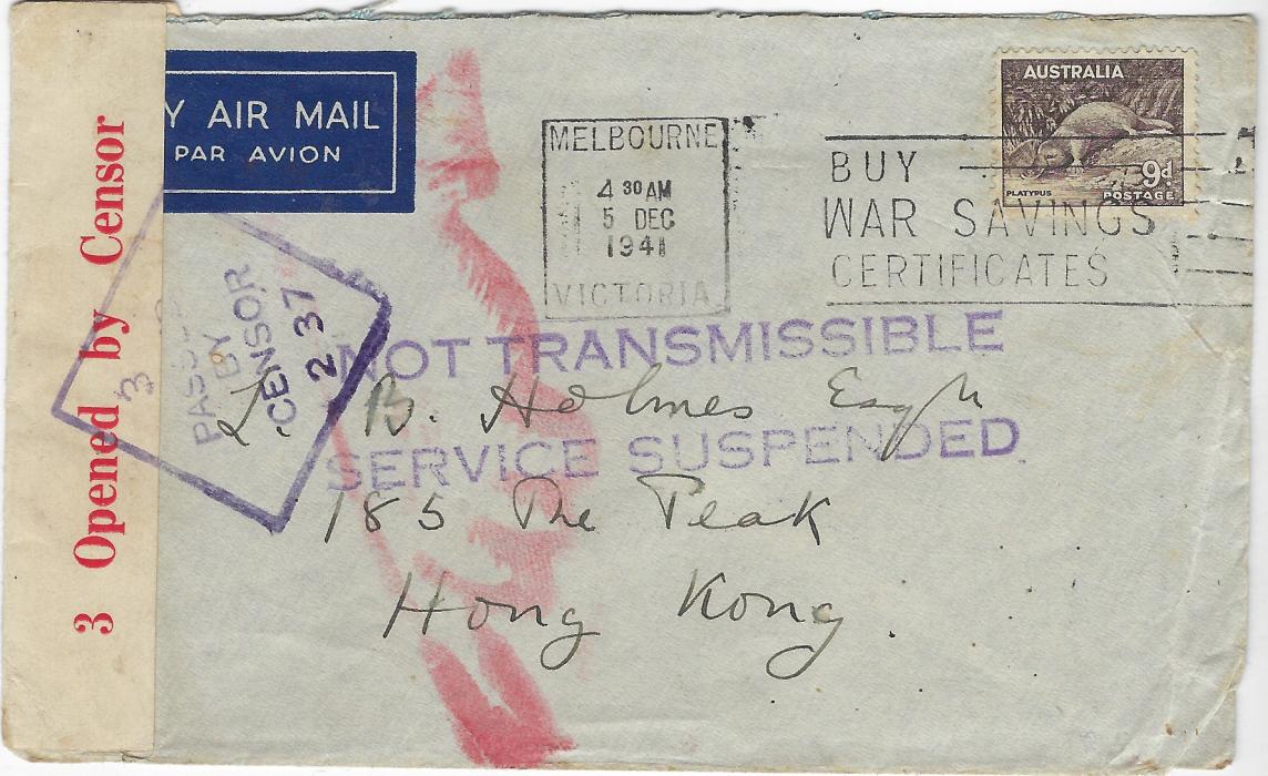 Australia 1941 (5 Dec) airmail cover addressed to Hong Kong bearing single franking 9d. ‘Platypus’ tied Melbourne ‘BUY WAR SAVINGS CERTIFICATES’  machine slogan, censor handstamp at left tying tape, two-line violet NOT TRANSMISSIBLE/ SERVICE SUSPENDED handstamp at centre, reverse with red Dead Letter Office Sydney cds of 26.JA.42 and red ‘hand’ front and back. The Battle of Hong Kong started on 8th December so the mail became undeliverable whilst in transit.