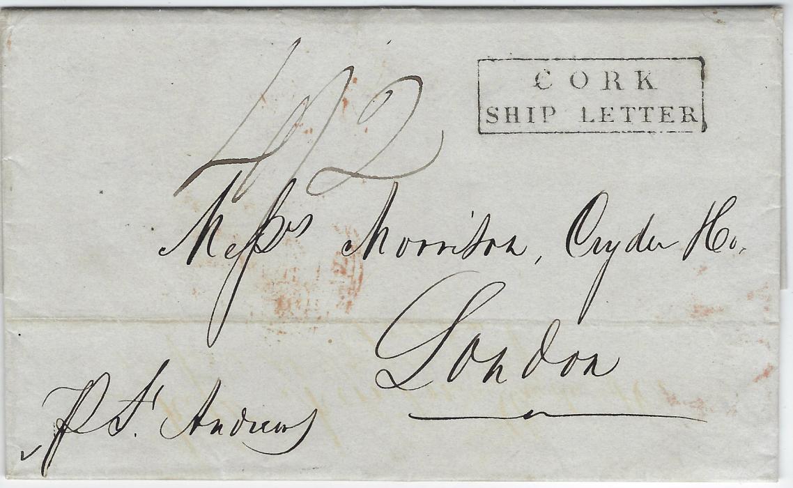 Ireland (Ship Letter) 1837 (24 July) entire from New York to London, endorsed “P St Andrews”, rated “4/2” showing a very fin framed CORK/ SHIP LETTER, reverse with Cork (18.8.), Dublin (19.8.) and arrival (21.8.) date stamps; a fine example. Ex G Booth