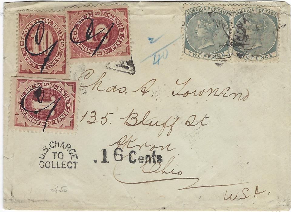 Jamaica 1888 underfranked envelope to Ohio, USA franked two 1883-97 wmk Crown CA 2d. slate cancelled with unclear square circles, triangular framed ‘T’ handstamp, U.S. CHARGE/ TO/ COLLECT handstamp with ’16 Cents’ charge alongside and franked 1884 1c., 5c. and 10c. red brown each with pen initials, reverse with Kingston and New York transits.