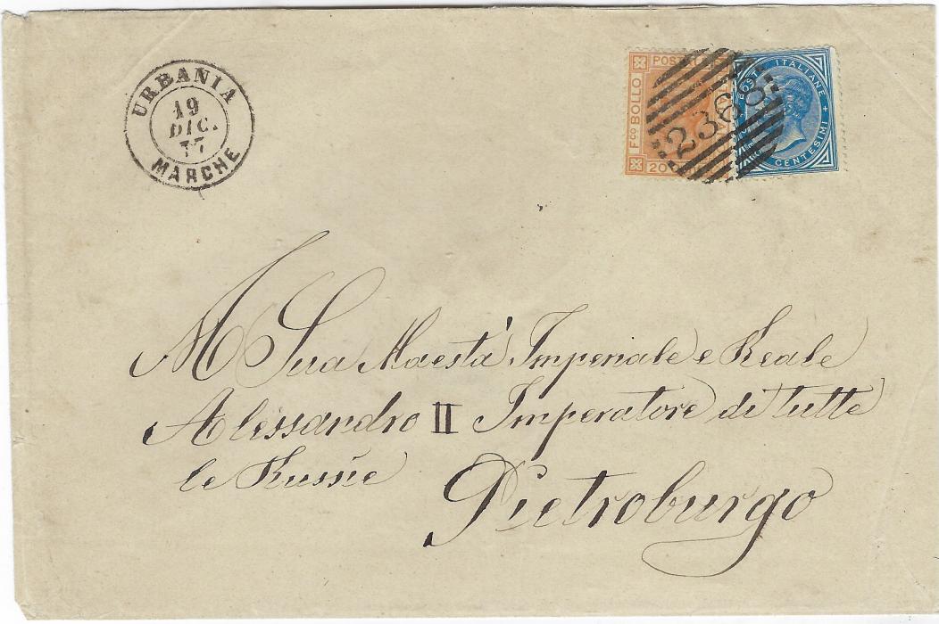 Italy 1877 (19 Dic) envelope addressed to Tsar Alexander II at St Peterburg, Russia franked 1877 10c. blue and 20c. dull orange tied by single fine ‘2368’ barred numeral, Urbania Marche cds in association at left, Urbino Marche cds on reverse together with St Petersburg Chancellery arrival cds; light vertical creasing otherwise fine.