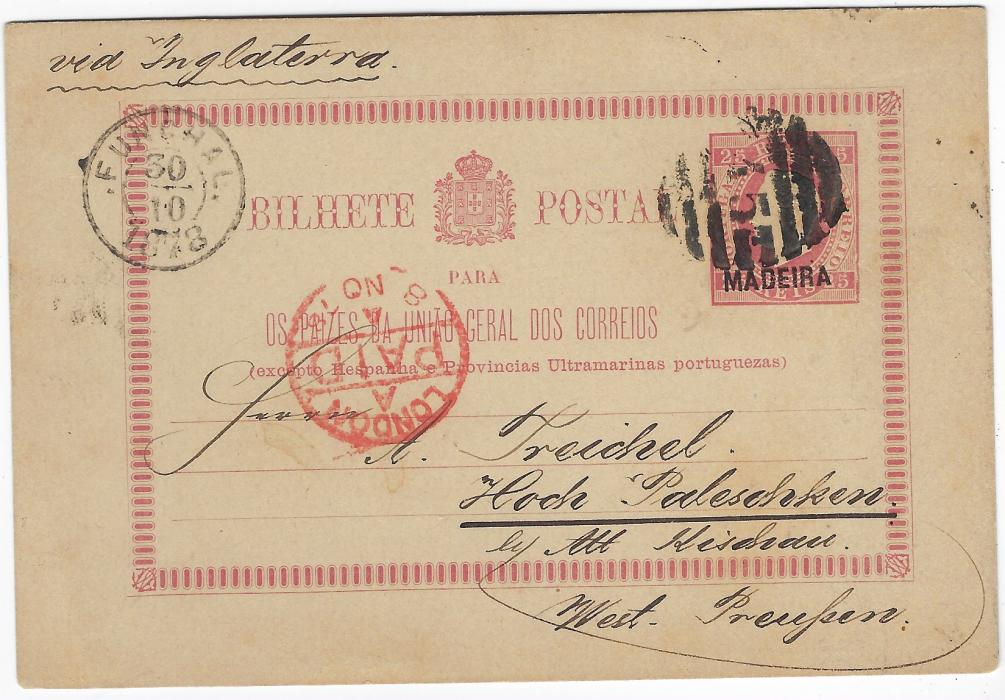 Portugal (Madeira) 1878 (30/10) 25r postal stationery card to Hoch Paleschken, Germany tied by ‘45’ barred numeral with Funchal date stamp at left, red London PAID transit at centre, with long cross-written message.