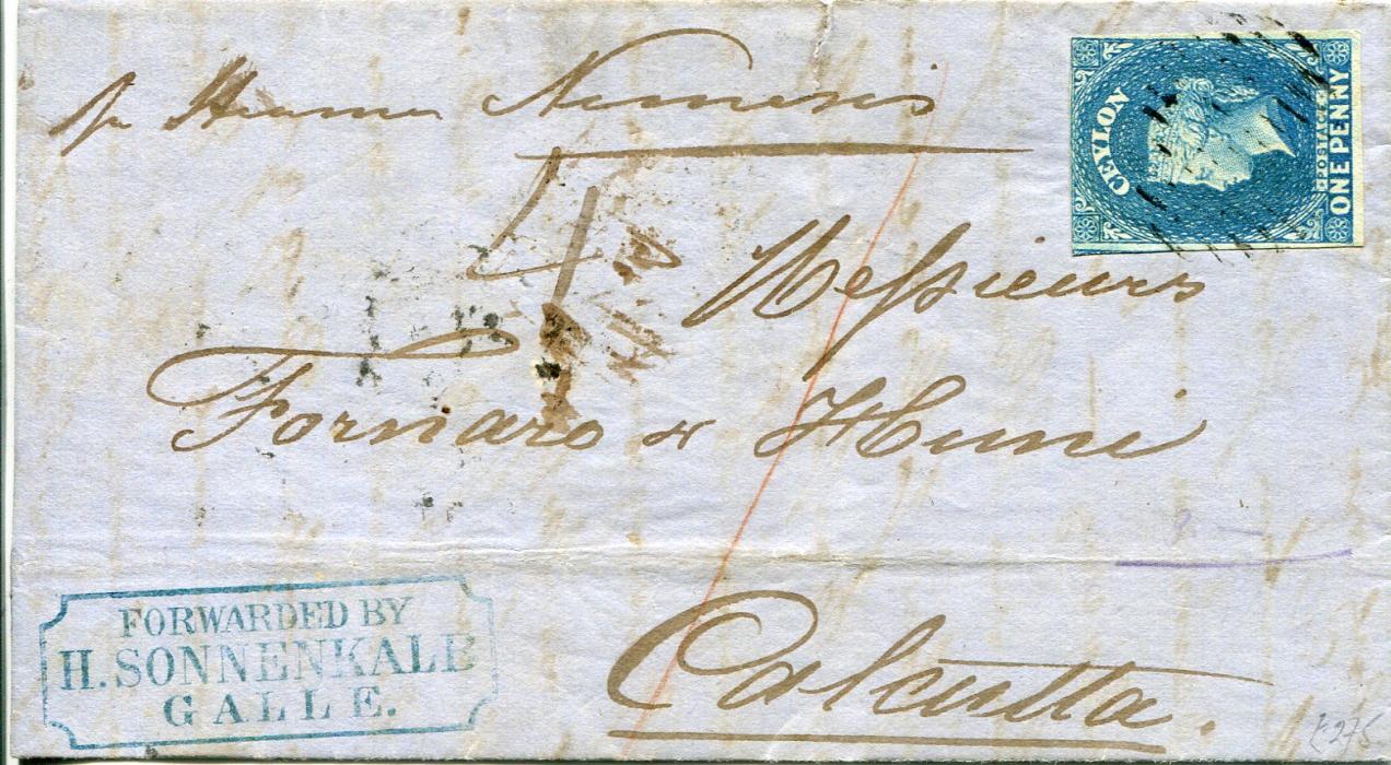 Ceylon 1861? Reduced outer lettersheet to India franked 1857 1d blue, 3 good margins including portion of adjoining stamp, touched at top, tied by grill cancel, with manuscript per Steamer Nemesis and rated 4 on obverse, blue cachet FORWARDED BY/H.SONNENKALE/GALLE on obverse, segmented Calcutta/Steamer Letter on reverse, some staining to reverse.