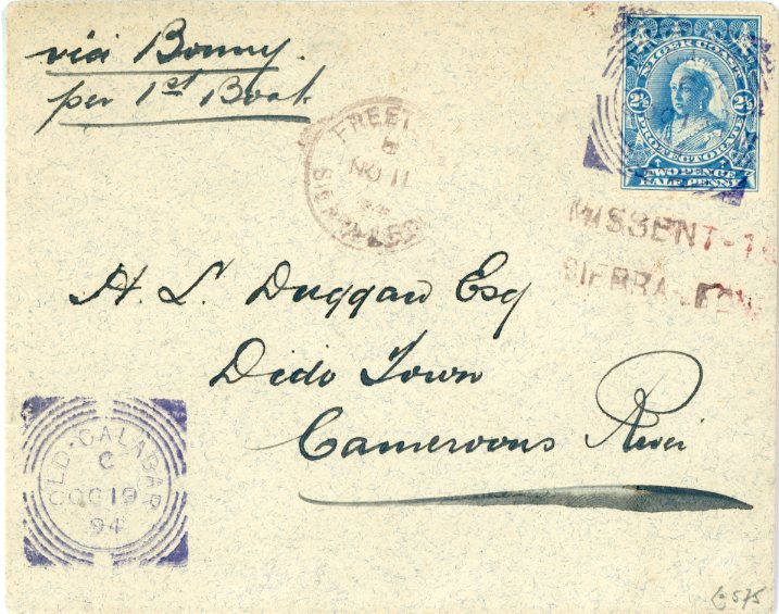 NIGER COAST PROTECTORATE NIGER COAST PROTECTORATE: 1894 (OC 19) Envelope addressed to Dido Town Cameroons River, franked 2 1/2d. blue (S.G. 54a) tied by Old Calabar squared circle, endorsed ‘Via Bonny Per 1st Boat’, handstamped MISSENT TO/ SIERRA LEONE with Freetown Sierra Leone c.d.s both in red. Kamerun arrival backstamp.