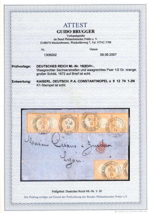 GERMAN LEVANT GERMAN LEVANT: 1874 (5 Dec) Entire from Brousse to France franked Mi 18 1/2gr. orange large shield horizontal strip of 6 + pair tied by KAISERL . DEUTSCH . P.A . CONSTANTINOPEL 9/12/74 c.d.s’s, French Entry mark in blue alongside, Lyon arrival backstamp. Some minor staining. Spectacular and rare franking. Ex John Volny. G Brugger certificate.