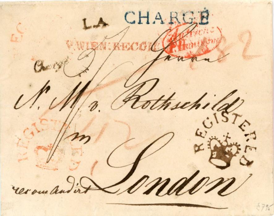 GREAT BRITAIN / AUSTRIA GREAT BRITAIN / AUSTRIA: 1830 (18 AUG) folded registered cover from Vienna to Rothschild London with Austria marks L.A. in black, CHARGE in blue, Charge in black, red V.WIEN:RECOM s/l and red oval Autriche / Huningue all on obverse, on arrival red crown and different type in brown-black REGISTERED horseshoe cancels, on reverse FPO backstamp. Spectacular registered cover